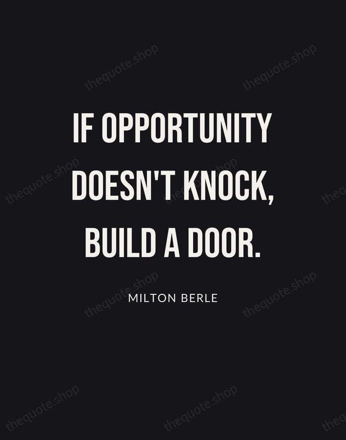 If opportunity doesn't knock, build a door. — Milton Berle | Printable Wall Art — Poster Condensed