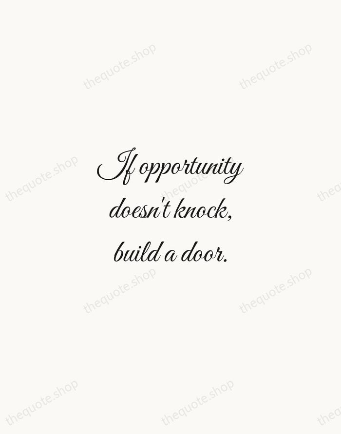 If opportunity doesn't knock, build a door. — Milton Berle — Script Whisper