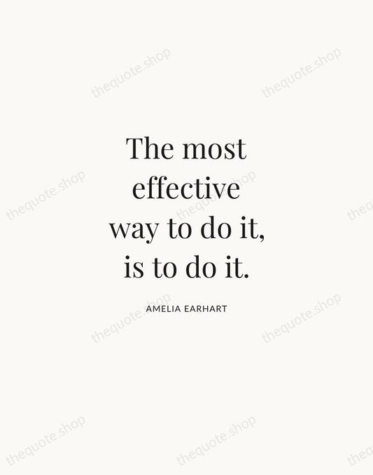 The most effective way to do it, is to do it. — Amelia Earhart | Printable Wall Art — Atelier Serif