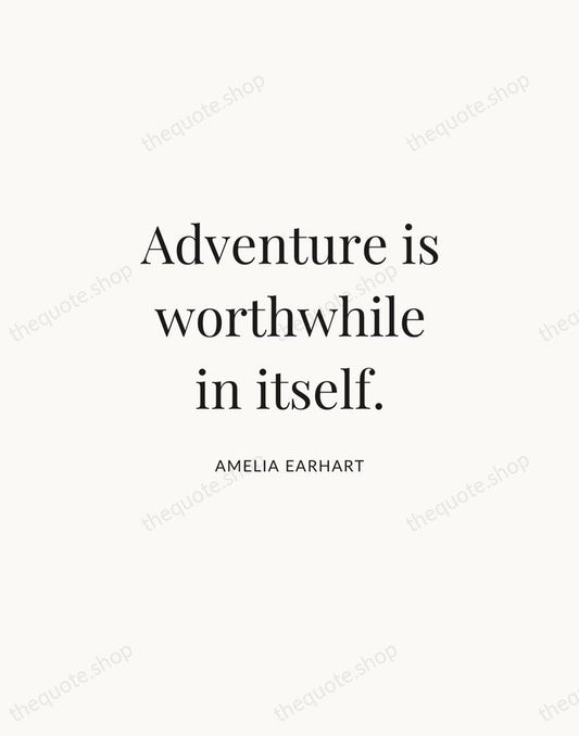 Adventure is worthwhile in itself. — Amelia Earhart | Printable Wall Art — Atelier Serif