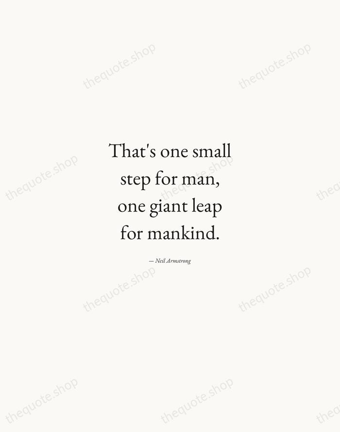 That's one small step for man, one giant leap for mankind. — Neil Armstrong — Quiet Garamond