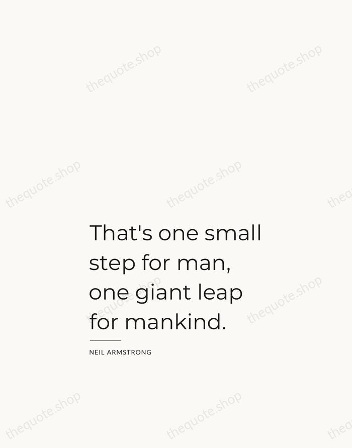 That's one small step for man, one giant leap for mankind. — Neil Armstrong — Studio Left