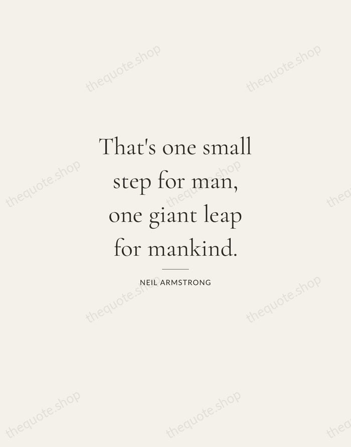 That's one small step for man, one giant leap for mankind. — Neil Armstrong — Gallery Rule