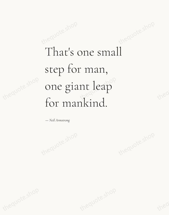 That's one small step for man, one giant leap for mankind. — Neil Armstrong — Editorial Left Serif