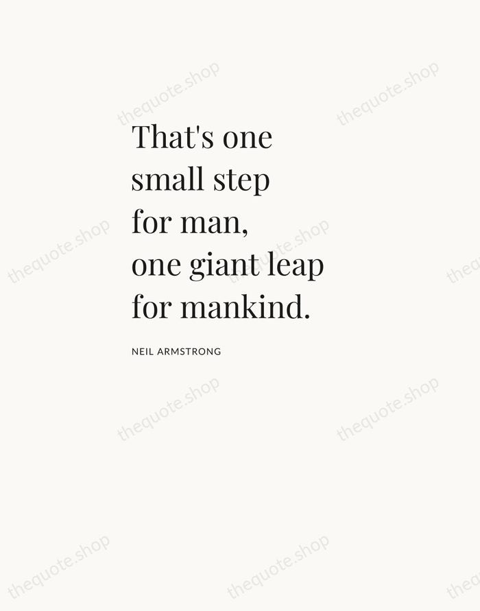 That's one small step for man, one giant leap for mankind. — Neil Armstrong — Asymmetric Left