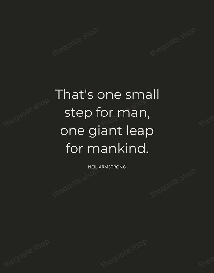 That's one small step for man, one giant leap for mankind. — Neil Armstrong — Charcoal Sans
