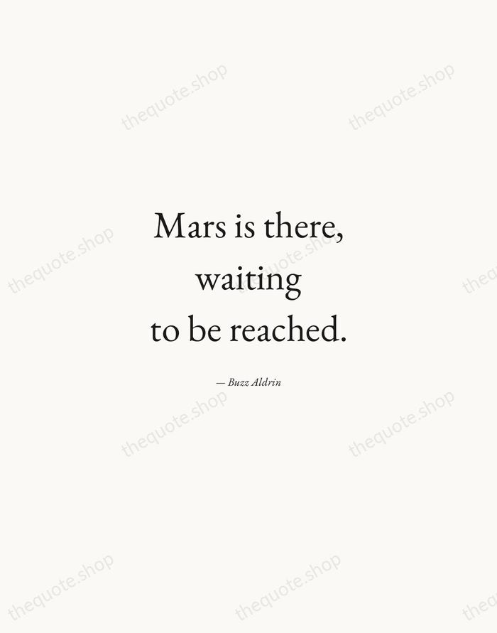 Mars is there, waiting to be reached. — Buzz Aldrin — Quiet Garamond