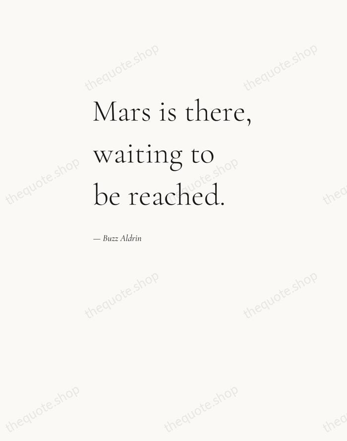 Mars is there, waiting to be reached. — Buzz Aldrin — Editorial Left Serif