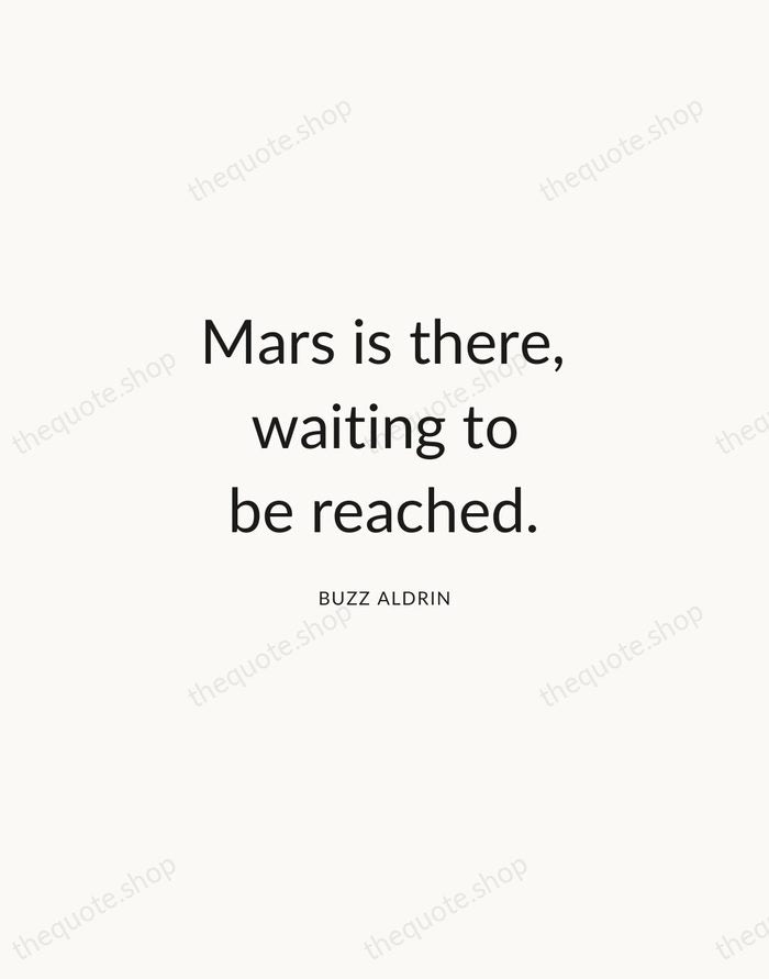 Mars is there, waiting to be reached. — Buzz Aldrin — Modern Sans Calm
