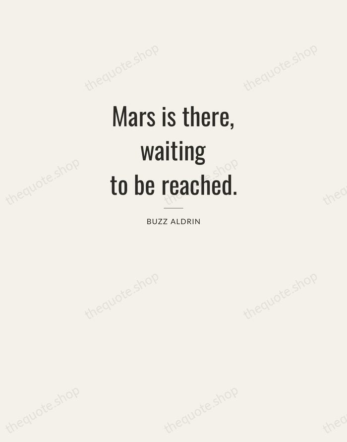 Mars is there, waiting to be reached. — Buzz Aldrin — Letterpress Caps
