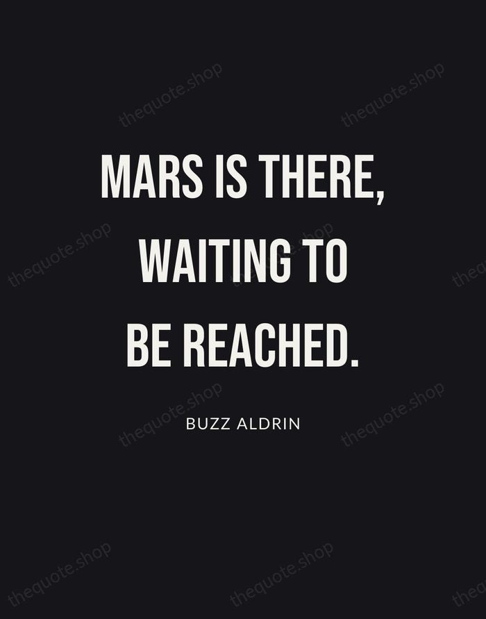 Mars is there, waiting to be reached. — Buzz Aldrin | Printable Wall Art — Poster Condensed