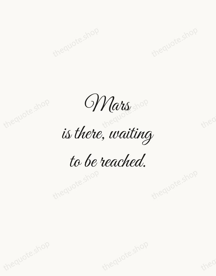 Mars is there, waiting to be reached. — Buzz Aldrin — Script Whisper