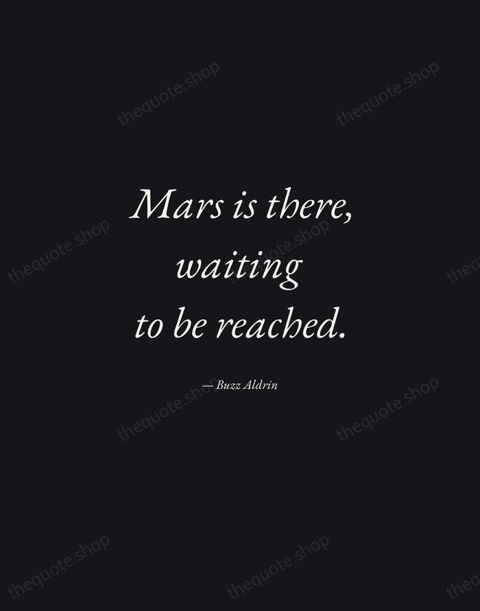 Mars is there, waiting to be reached. — Buzz Aldrin — Manuscript Italic