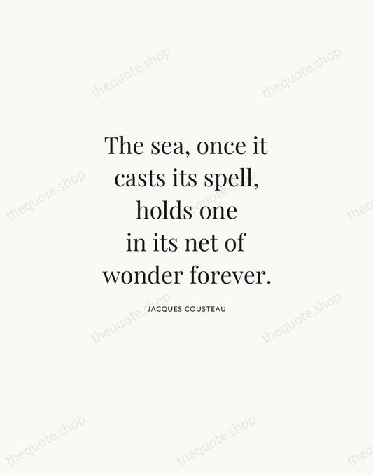 The sea, once it casts its spell, holds one in its net… — Jacques Cousteau | Printable Wall Art — Atelier Serif