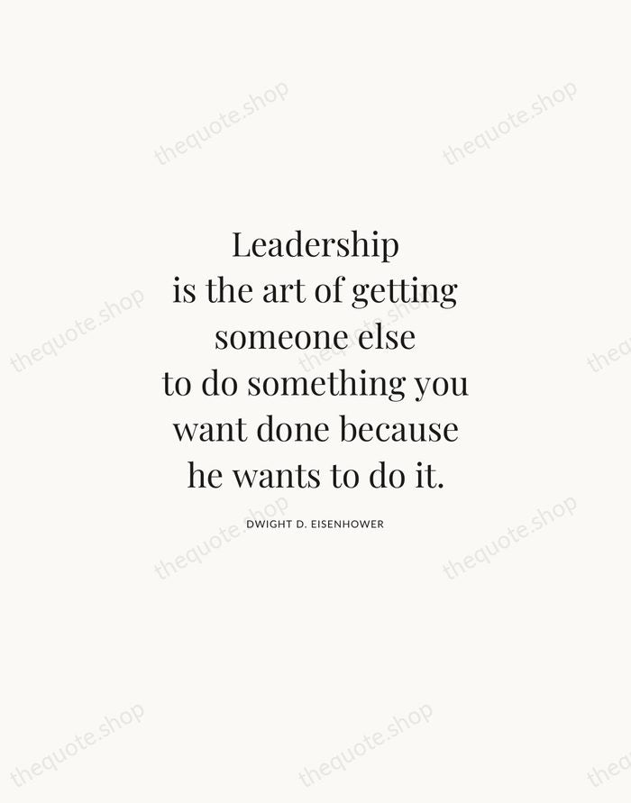 Leadership is the art of getting someone else to do something you… — Dwight D. Eisenhower | Printable Wall Art — Atelier Serif