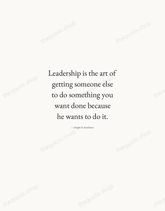 Leadership is the art of getting someone else to do something you… — Dwight D. Eisenhower — Quiet Garamond