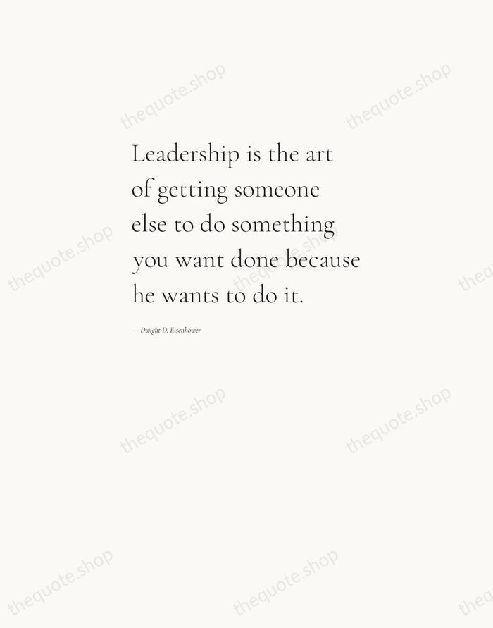 Leadership is the art of getting someone else to do something you… — Dwight D. Eisenhower — Editorial Left Serif