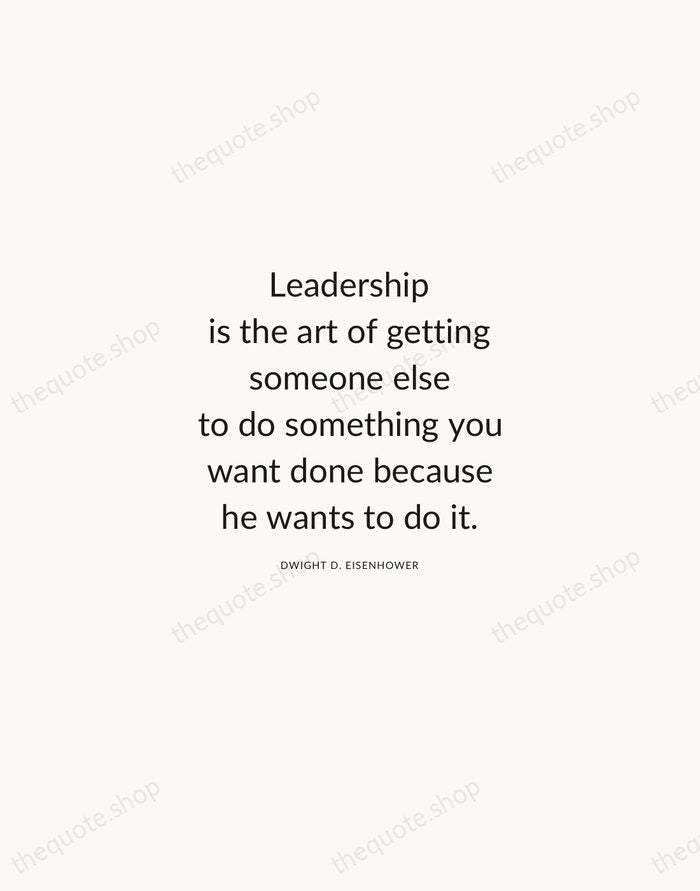 Leadership is the art of getting someone else to do something you… — Dwight D. Eisenhower — Modern Sans Calm