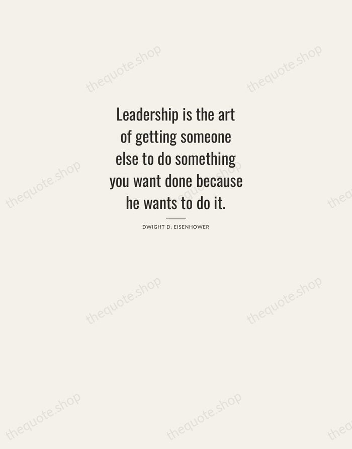 Leadership is the art of getting someone else to do something you… — Dwight D. Eisenhower — Letterpress Caps