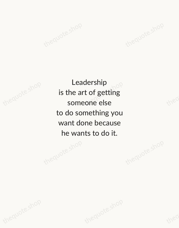 Leadership is the art of getting someone else to do something you… — Dwight D. Eisenhower — Minimal Unsigned