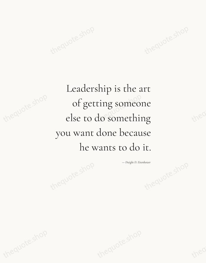 Leadership is the art of getting someone else to do something you… — Dwight D. Eisenhower — Soft Serif Right