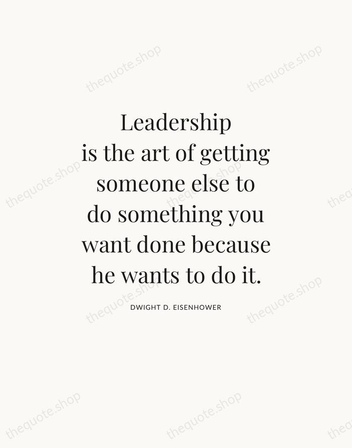 Leadership is the art of getting someone else to do something you… — Dwight D. Eisenhower — Statement Serif