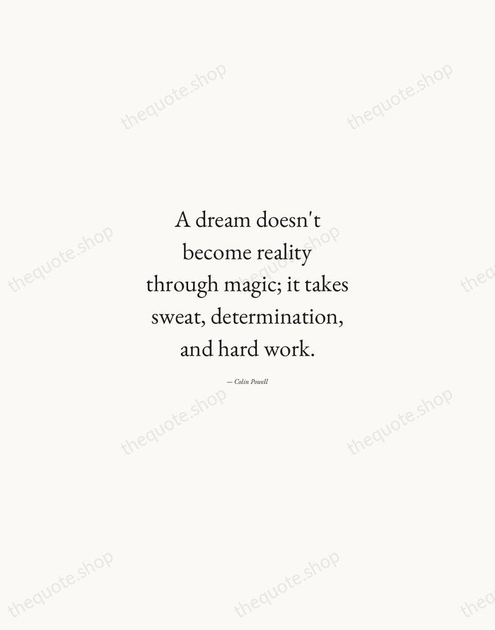 A dream doesn't become reality through magic; it takes sweat, determination, and… — Colin Powell — Quiet Garamond
