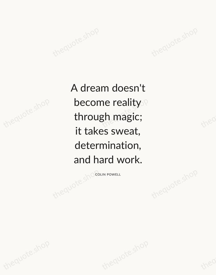 A dream doesn't become reality through magic; it takes sweat, determination, and… — Colin Powell — Modern Sans Calm