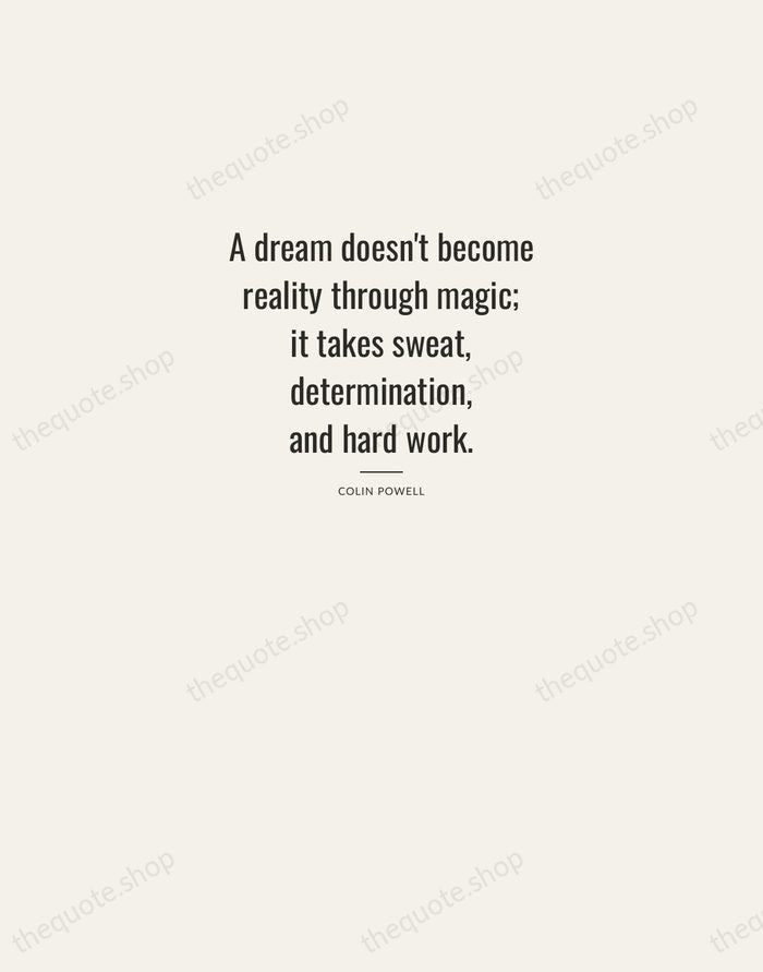A dream doesn't become reality through magic; it takes sweat, determination, and… — Colin Powell — Letterpress Caps