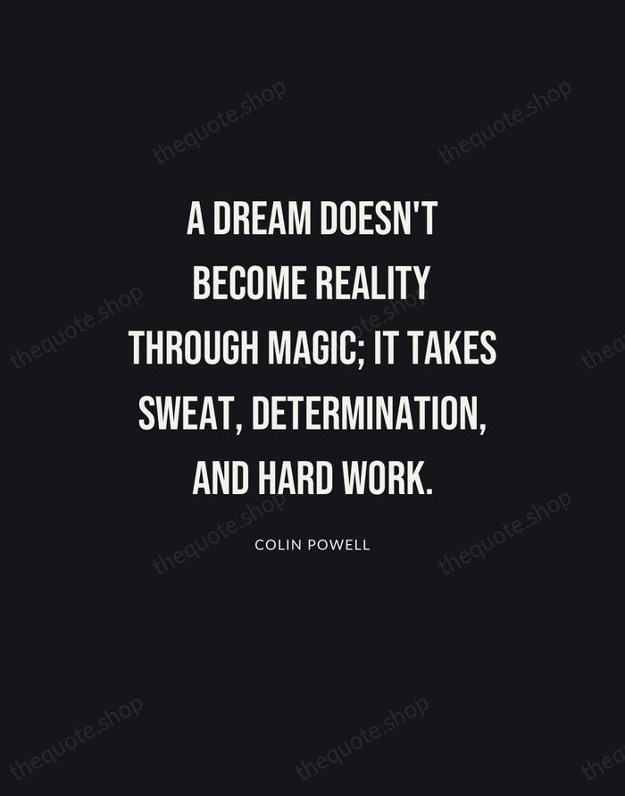 A dream doesn't become reality through magic; it takes sweat, determination, and… — Colin Powell | Printable Wall Art — Poster Condensed