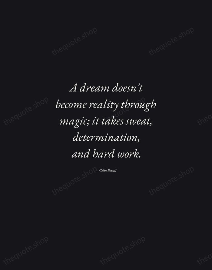 A dream doesn't become reality through magic; it takes sweat, determination, and… — Colin Powell — Manuscript Italic
