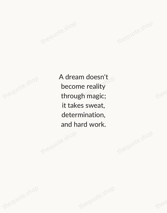 A dream doesn't become reality through magic; it takes sweat, determination, and… — Colin Powell — Minimal Unsigned