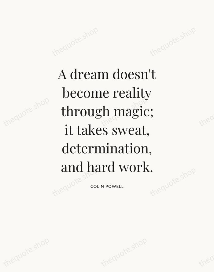 A dream doesn't become reality through magic; it takes sweat, determination, and… — Colin Powell — Statement Serif