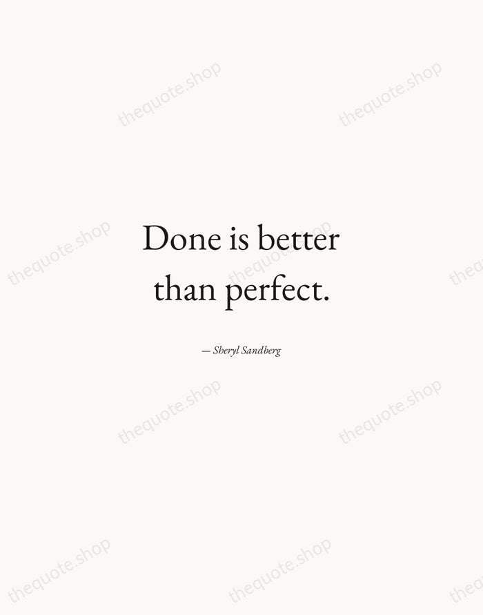 Done is better than perfect. — Sheryl Sandberg — Quiet Garamond