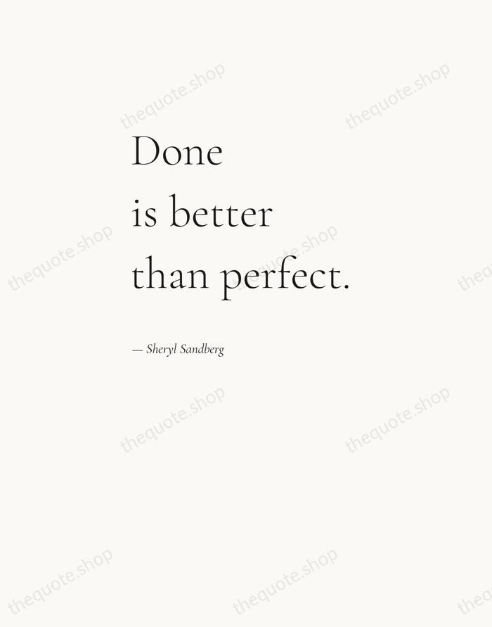 Done is better than perfect. — Sheryl Sandberg — Editorial Left Serif