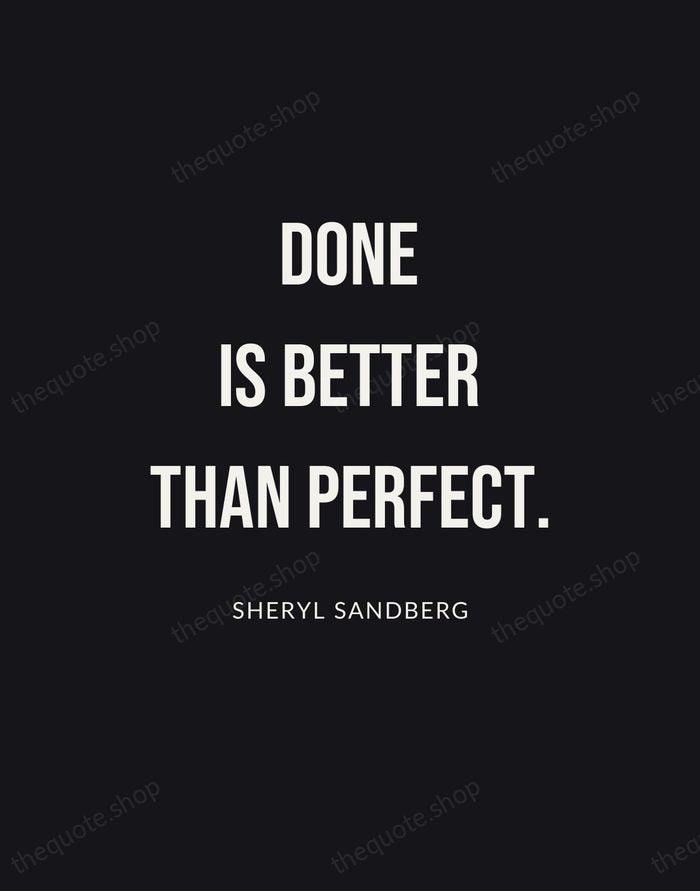 Done is better than perfect. — Sheryl Sandberg | Printable Wall Art — Poster Condensed