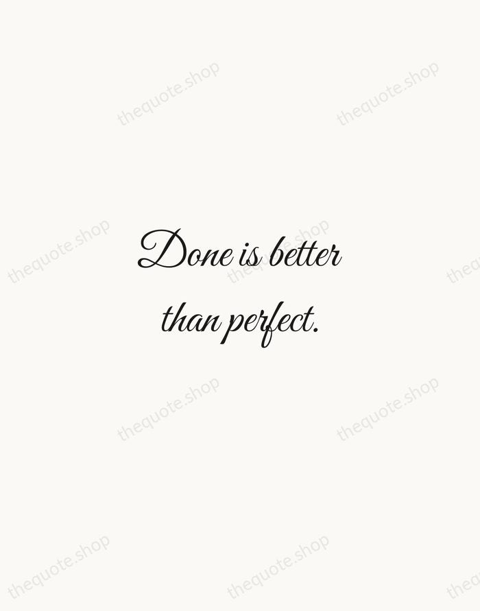 Done is better than perfect. — Sheryl Sandberg — Script Whisper