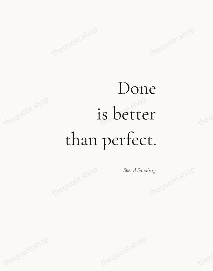 Done is better than perfect. — Sheryl Sandberg — Soft Serif Right