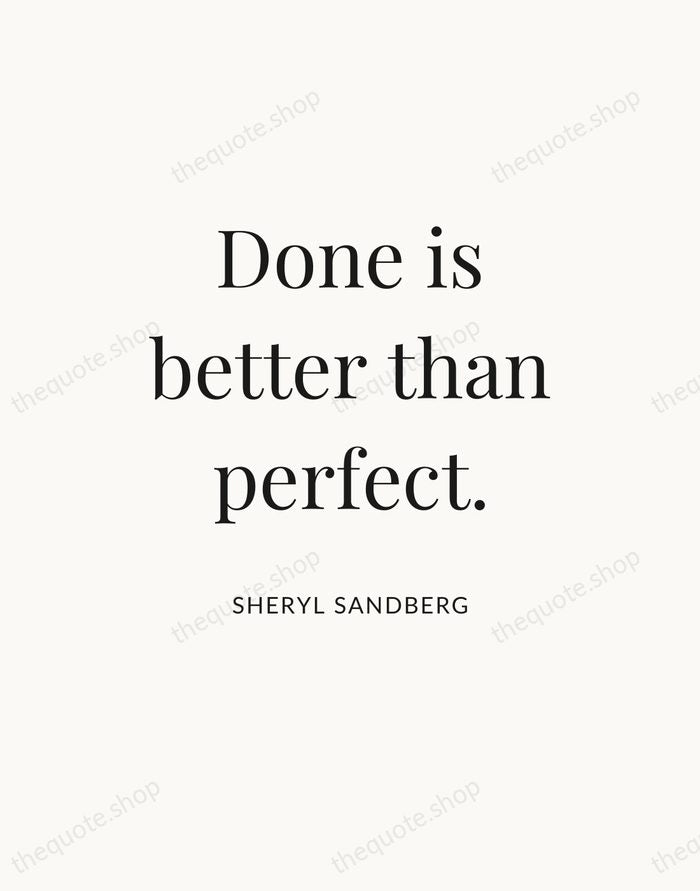 Done is better than perfect. — Sheryl Sandberg — Statement Serif