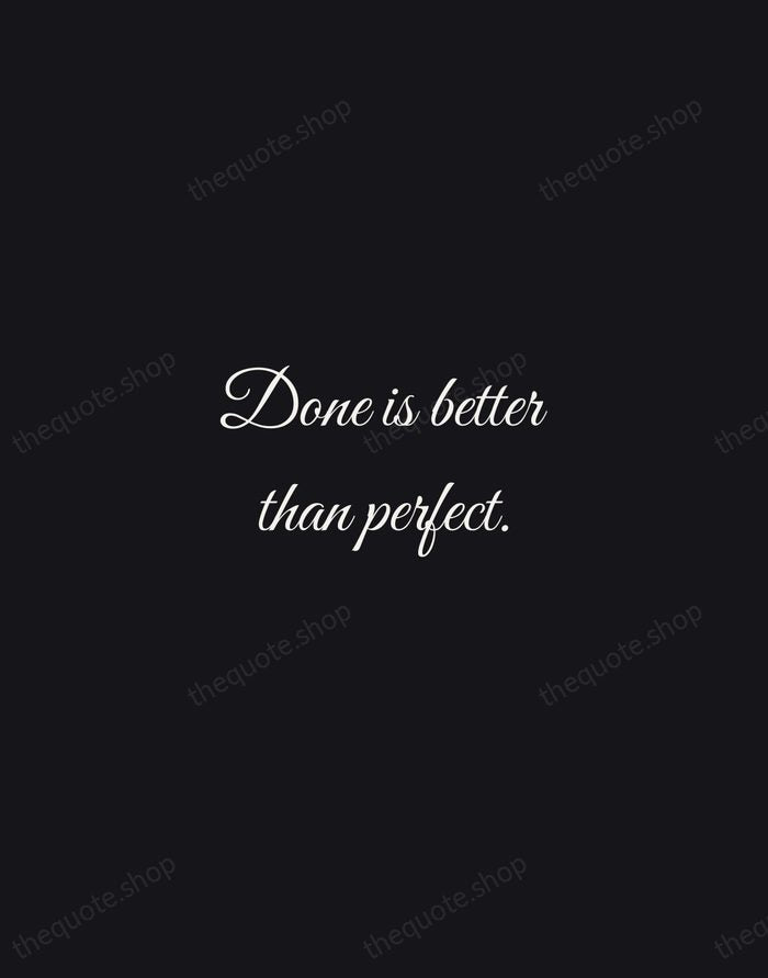 Done is better than perfect. — Sheryl Sandberg — Night Script