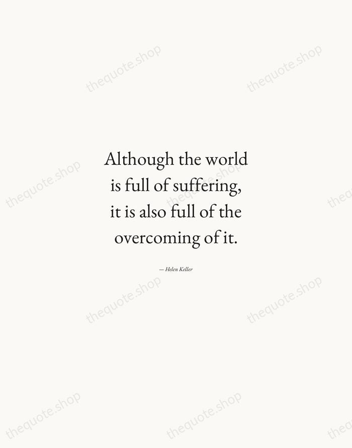 Although the world is full of suffering, it is also full of… — Helen Keller — Quiet Garamond