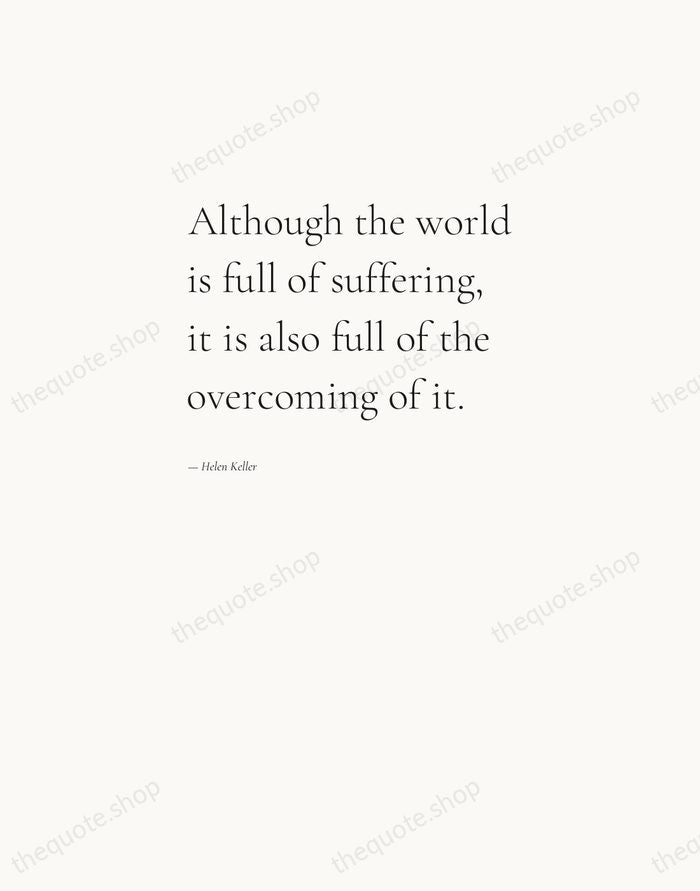 Although the world is full of suffering, it is also full of… — Helen Keller — Editorial Left Serif