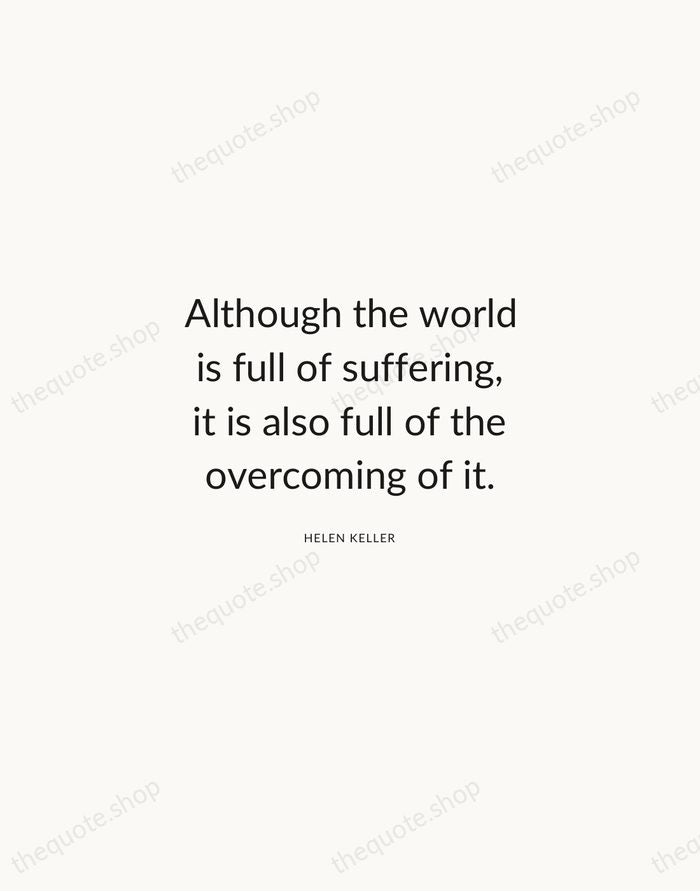 Although the world is full of suffering, it is also full of… — Helen Keller — Modern Sans Calm
