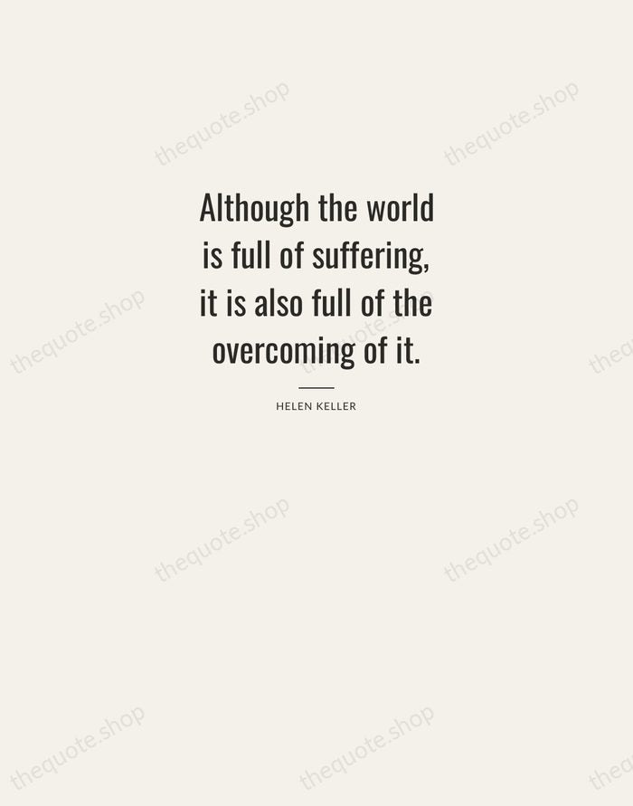 Although the world is full of suffering, it is also full of… — Helen Keller — Letterpress Caps