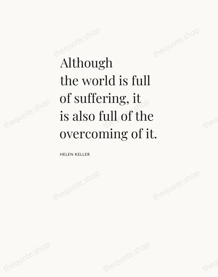 Although the world is full of suffering, it is also full of… — Helen Keller — Asymmetric Left