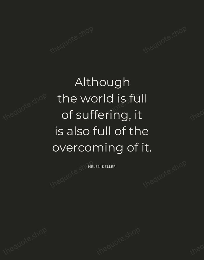 Although the world is full of suffering, it is also full of… — Helen Keller — Charcoal Sans