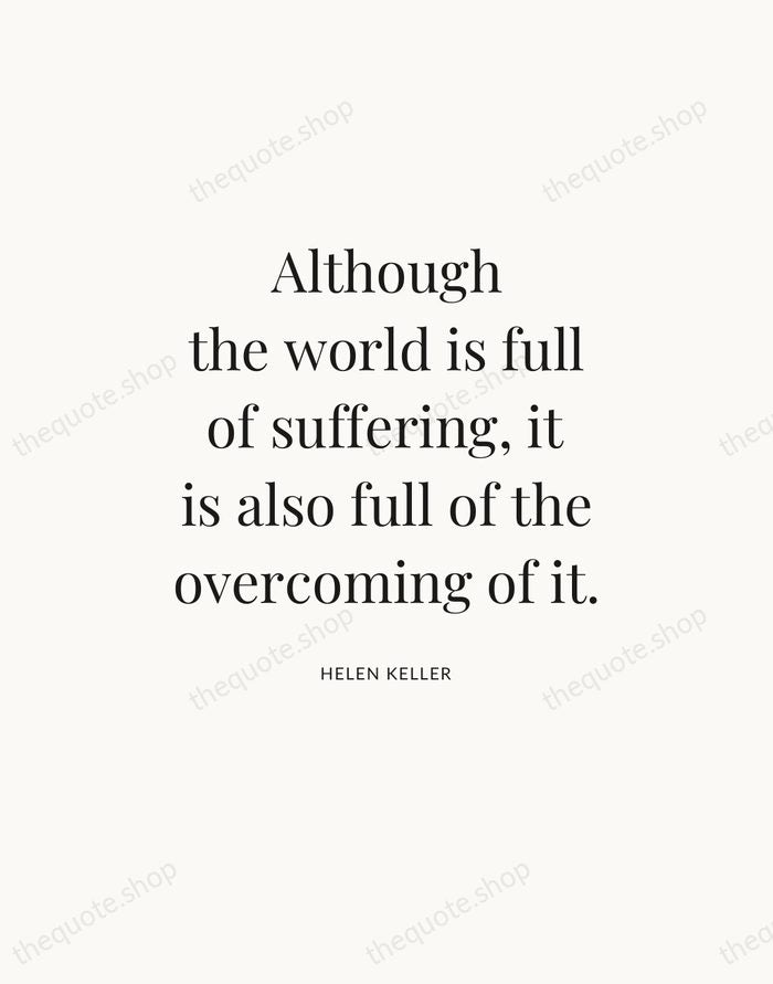 Although the world is full of suffering, it is also full of… — Helen Keller — Statement Serif
