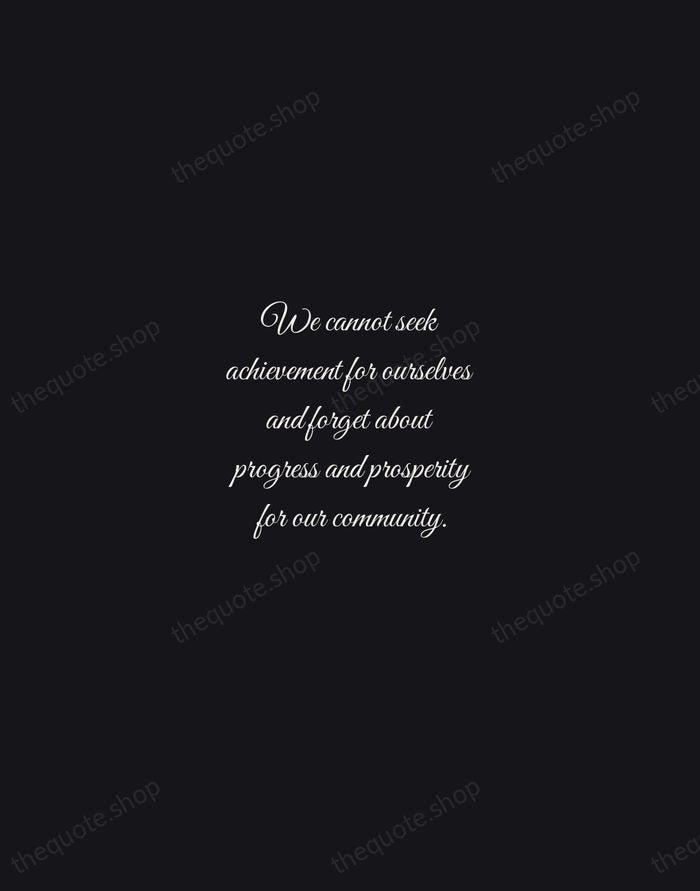 We cannot seek achievement for ourselves and forget about progress and prosperity… — Cesar Chavez — Night Script