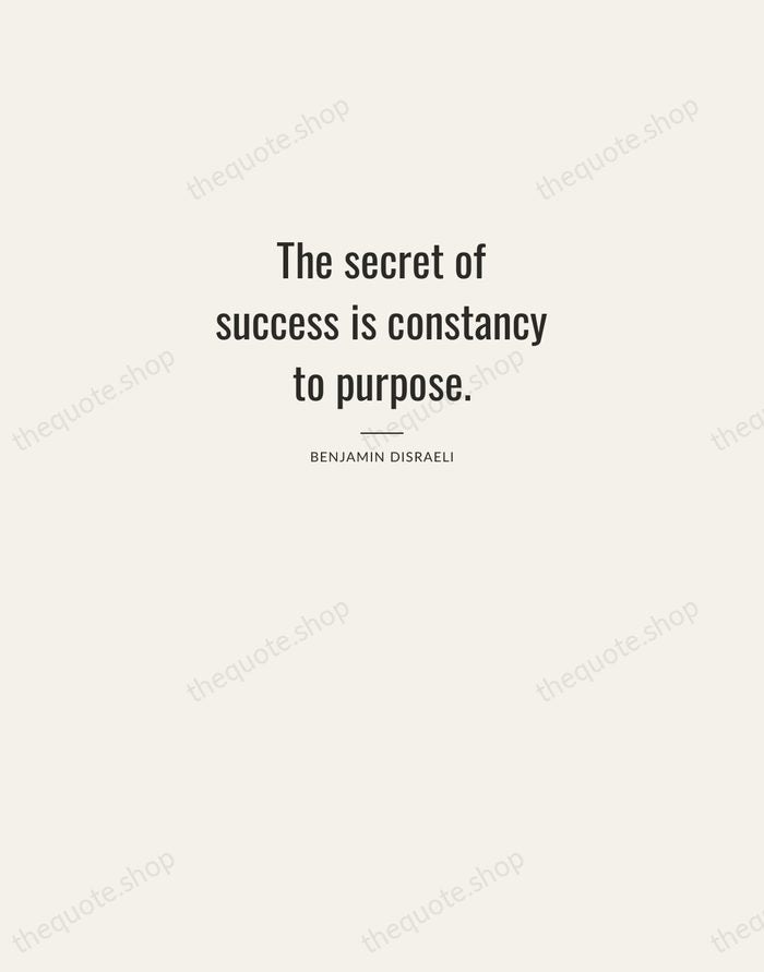 The secret of success is constancy to purpose. — Benjamin Disraeli — Letterpress Caps