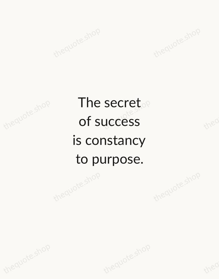 The secret of success is constancy to purpose. — Benjamin Disraeli — Minimal Unsigned
